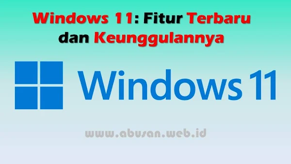 Windows 11 Fitur Terbaru dan Keunggulannya