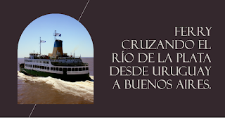 Ferry cruzando el Río de la Plata desde Uruguay a Buenos Aires.