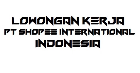 Lowongan Kerja PT Shopee International Indonesia  Info 