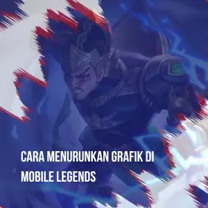 Berikut 5 langkah cara menurunkan grafik mobile legends