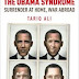 The Obama Syndrome: Surrender at Home, War Abroad by Tariq Ali