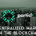 The intelligent investors guide to Particl (PART): Part 1 - What is Particl and what is the purpose of the PART token?