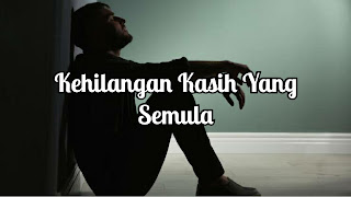 Kehilangan Kasih Yang Semula