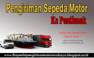 EKSPEDISI PENGIRIMAN MOTOR SURABAYA PONTIANAK