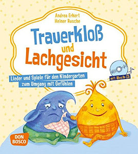 Trauerkloß und Lachgesicht, m. Audio-CD. Lieder und Spiele für den Kindergarten zum Umgang mit Gefühlen. Mit Audio-CD