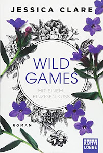 Wild Games - Mit einem einzigen Kuss: Roman (Wild-Games-Reihe, Band 2)