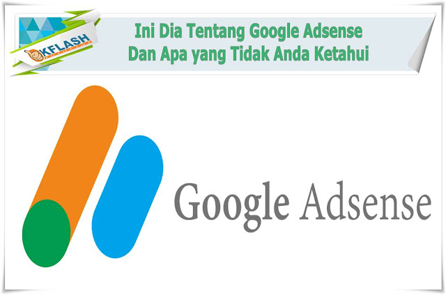 Ini Dia Tentang Google Adsense Dan Apa yang Tidak Anda Ketahui