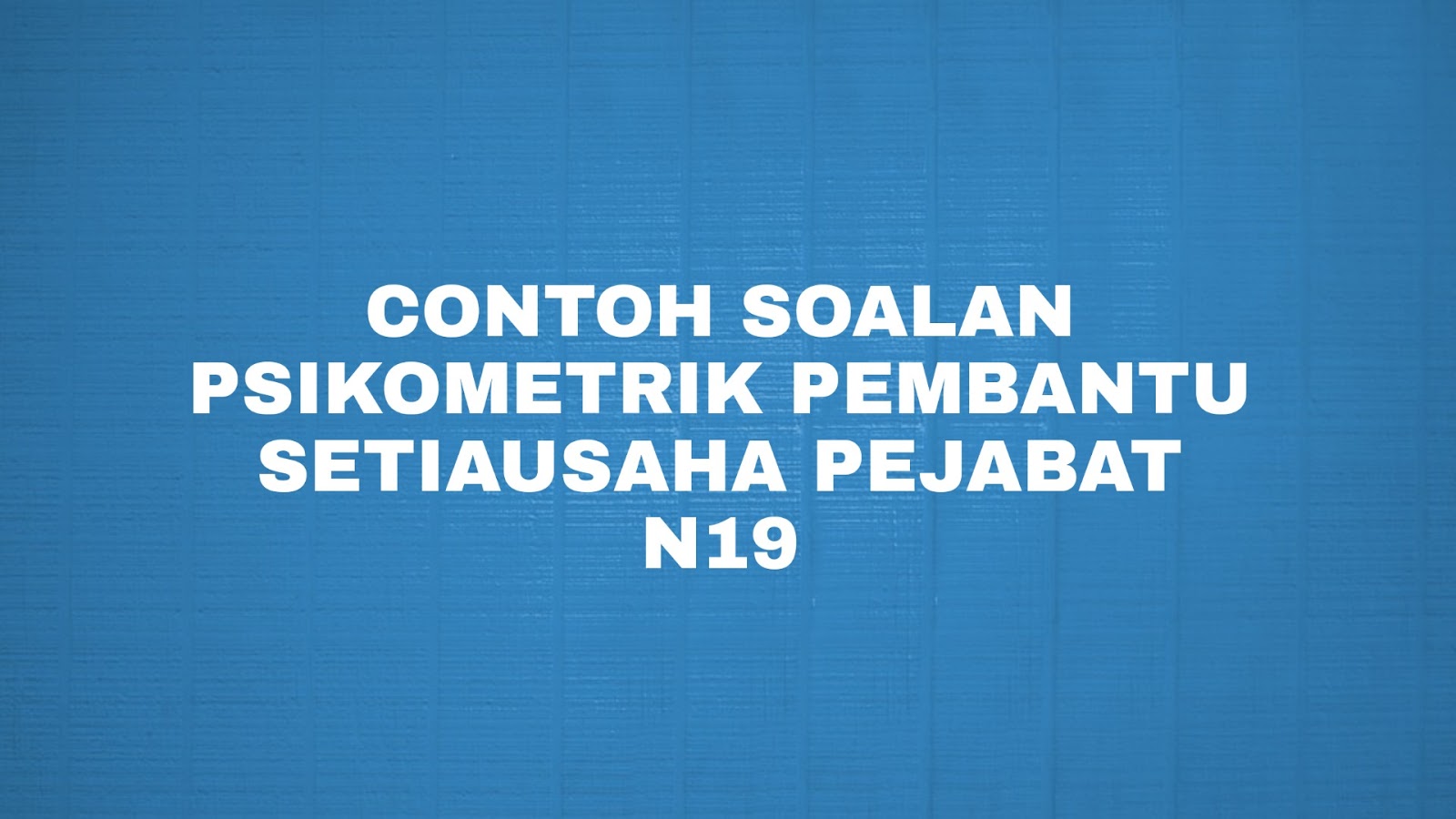 Contoh Soalan Psikometrik Setiausaha N19 - Surat G