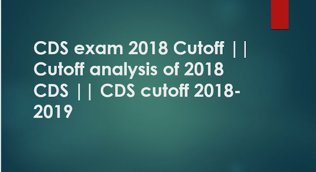 CDS exam 2018 Cutoff || Cutoff analysis of 2018 CDS || CDS cutoff 2018-2019