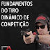 Curso Fundamentos do Tiro Dinâmico de Competição