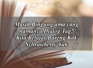 Apa Itu Dialog Tag? Belajar bersama Kak Syltrawberry Yuk