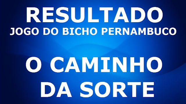 RESULTADO JOGO DO BICHO PERNAMBUCO O CAMINHO DA SORTE