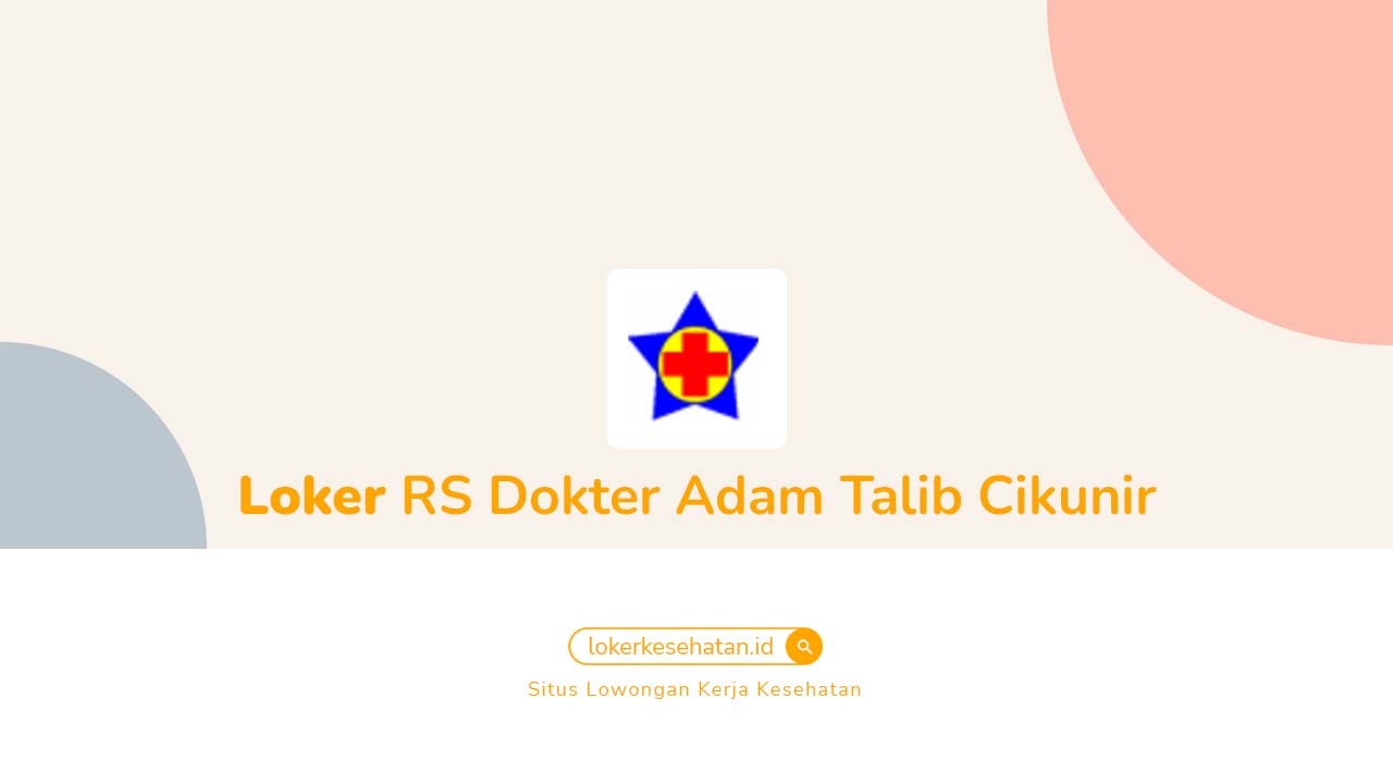Loker RS Dokter Adam Talib Cikunir