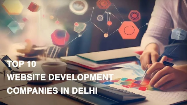 Top 10 Website Development Companies in Delhi
