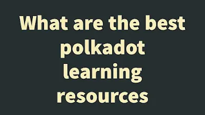 What are the best polkadot learning resources