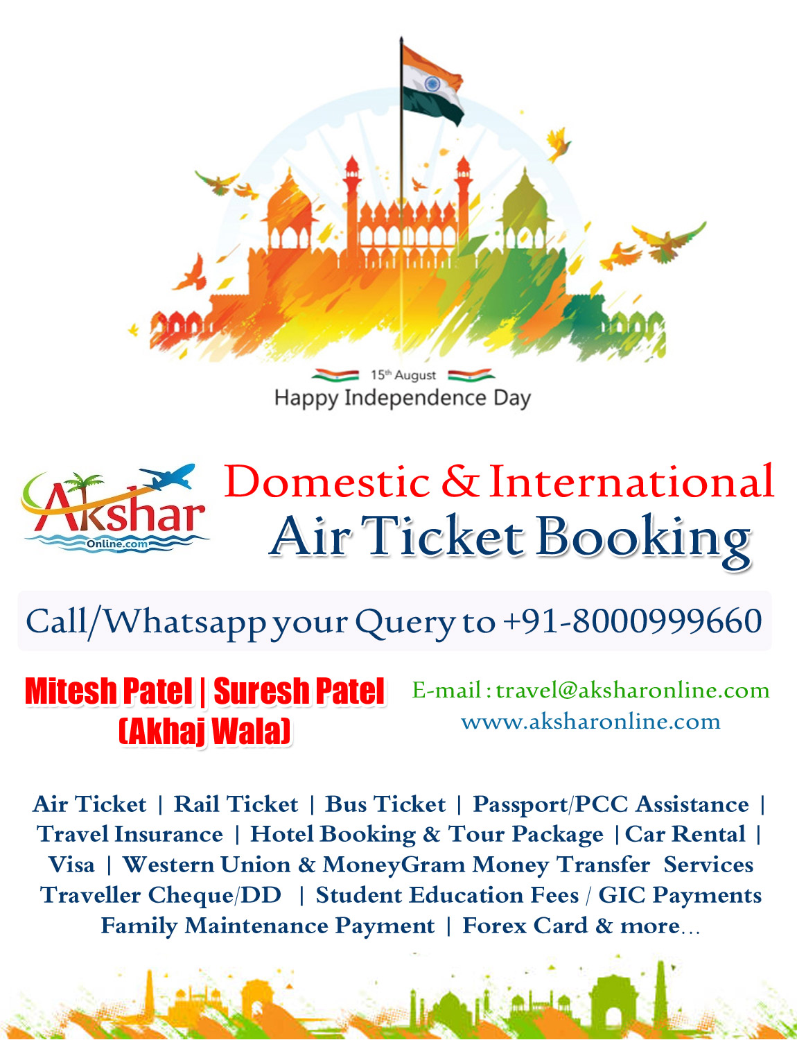 Domestic and International Air Ticket | Rail Ticket | Bus Ticket | Passport/PCC Assistance | Travel Insurance | Hotel Booking & Tour Package |Car Rental | Visa | Western Union & MoneyGram Money Transfer  Services Traveller Cheque/DD  | Student Education Fees / GIC Payments Family Maintenance Payment | Forex Card & more... www.aksharonline.com, Email : travel@aksharonline.com, Call/Whatsapp your Query to +91-8000999660