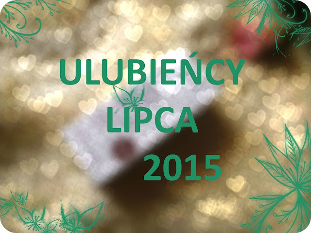 ULUBIEŃCY LIPCA 2015