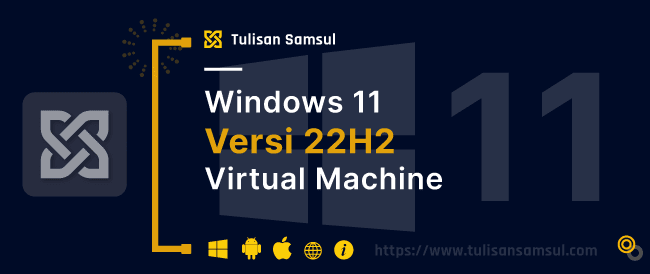 cara install Windows 11 versi 22H2 di Mesin Virtual