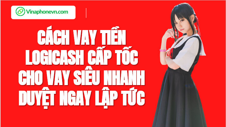 Logicash H5 - App Logi cash Apk Vay tiền Online