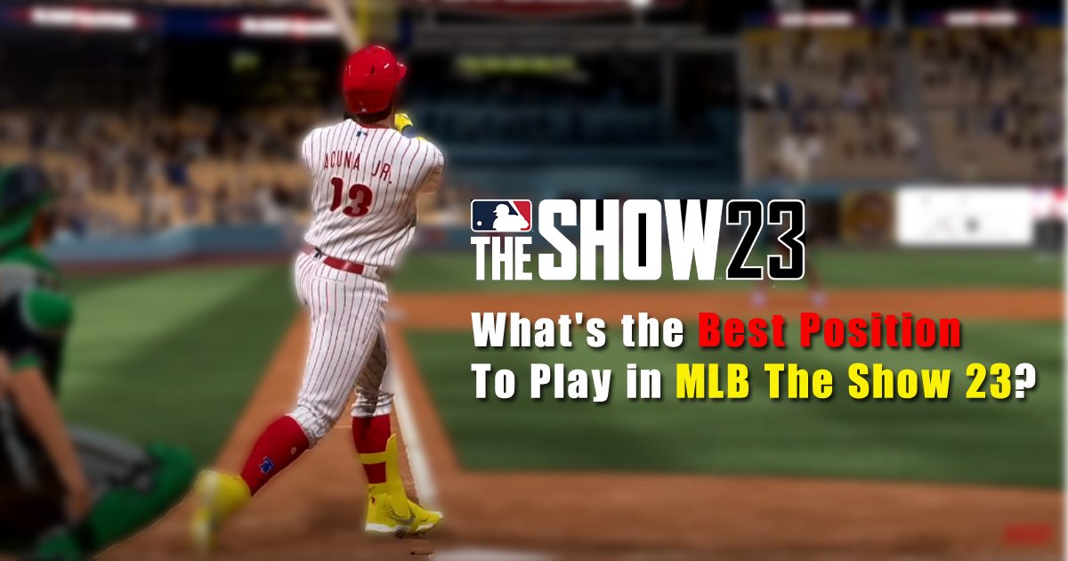 What's the Best Position to Play in MLB The Show 23?