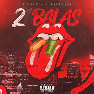 Djimetta & Dehermes - 2 Balas (prod. by Awgust 24) [Exclusivo 2022] (Download Mp3)