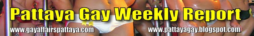Pattaya Gay Weekly Report