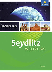 Seydlitz Weltatlas Projekt Erde - Aktuelle Ausgabe: Bayern: Aktuelle Ausgabe Bayern / Bayern