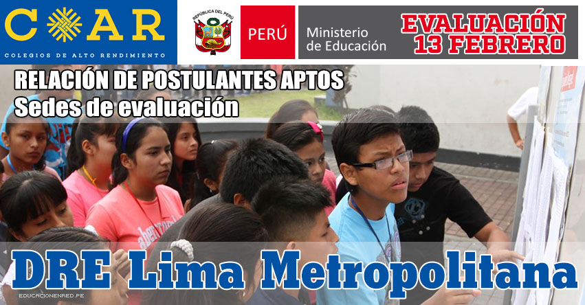 COAR Lima Metropolitana: Sedes de Evaluación y Lista de Postulantes Aptos - Admisión Primera Fase - Colegios de Alto Rendimiento 2016 - MINEDU - www.drelm.gob.pe