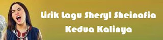 Lirik Lagu Sheryl Sheinafia - Kedua Kalinya