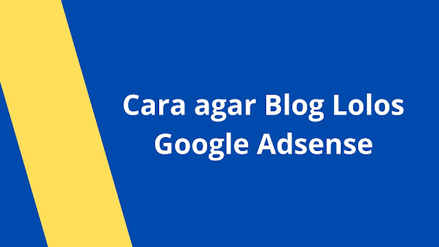 cara-agar-blog-lolos-google-adsense