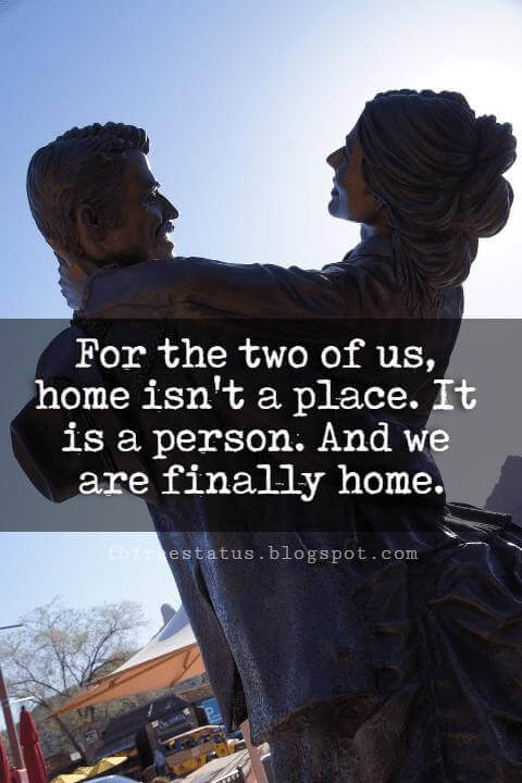 Cute Valentines Day Quotes, For the two of us, home isn't a place. It is a person. And we are finally home.