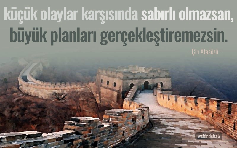 Başarı İle İlgili Sözler, Resimli Kısa Başarmak Sözleri - Küçük olaylar karşısında sabırlı olmazsan, büyük planları gerçekleştiremezsin. Çin Atasözü