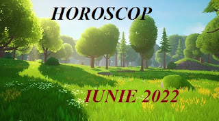 Horoscop iunie 2022