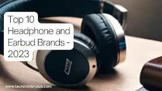 Top 10 Headphone and Earbud Brands