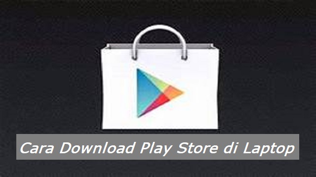 Cara Download Play Store di Laptop