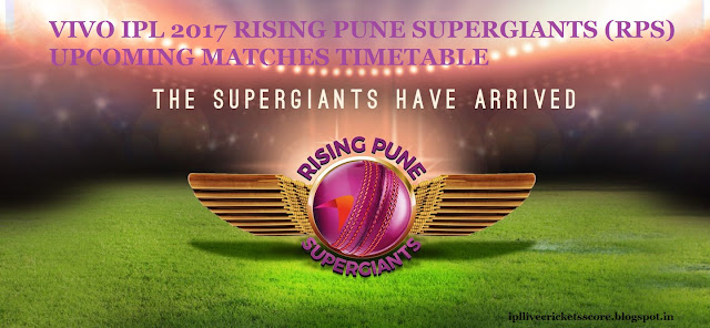 VIVO IPL 2017 RISING PUNE SUPERGIANTS (RPS) UPCOMING MATCHES TIMETABLE