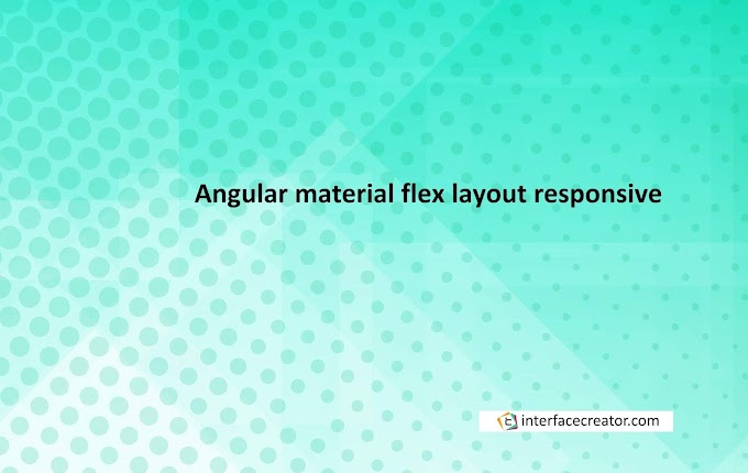 Angular Flex Layout, Angular responsive layout, Angular responsive layout using flex layout