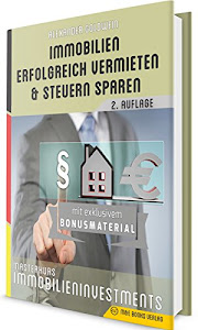 Masterkurs Immobilieninvestments: Immobilien erfolgreich vermieten und Steuern sparen