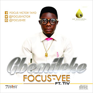 MUSIC: Focus Vee ft TIV - Gbemileke @FocusVictor