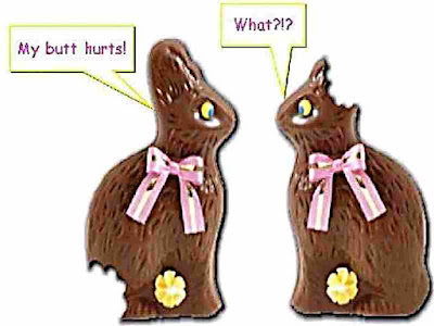 Two Chocolate Bunnies walk into a bar and one gets a lobotomy
