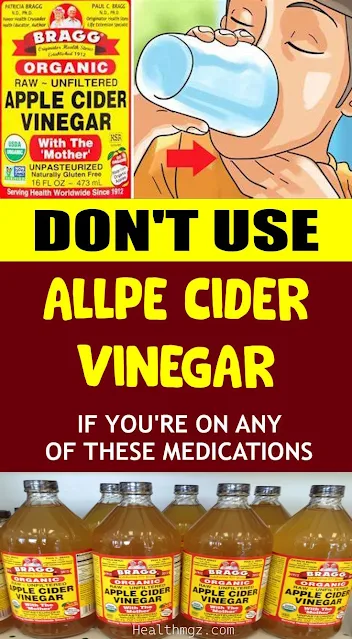 Do Not Use Apple Cider Vinegar If You Take Any Of These Medications!