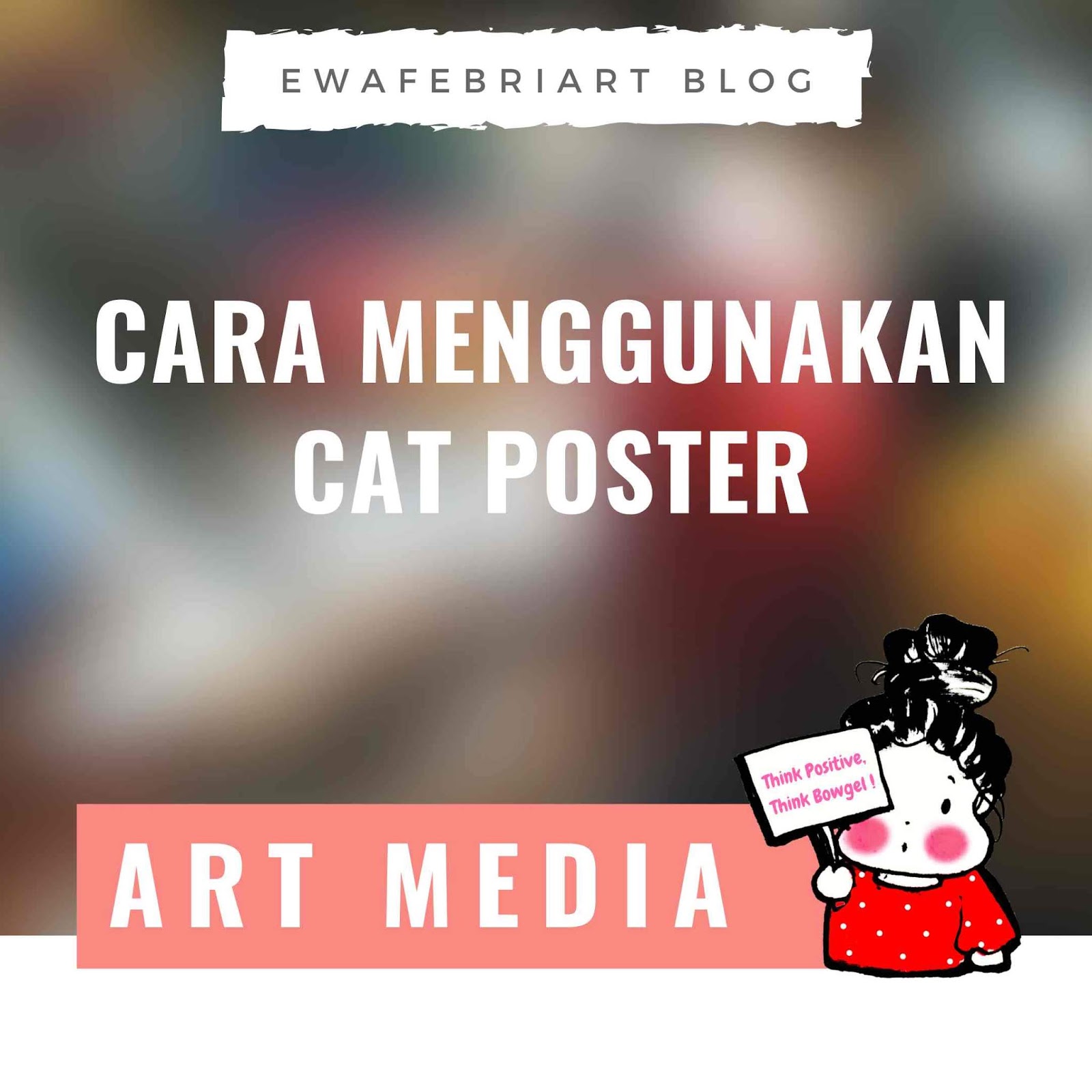  CARA  MUDAH MENGGUNAKAN CAT  POSTER  ewafebriart Blog 