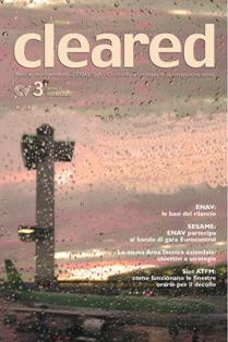 Cleared 2005-03 - Marzo 2005 | TRUE PDF | Mensile | Professionisti | Aeronautica | Cotrollo del Volo
Cleared è la rivista del Gruppo ENAV interamente dedicata al controllo del traffico aereo. Il magazine progettato e scritto da professionisti che lavorano alle dipendenze della Società, fornisce un panorama sul mondo dell'ATM e sull'evoluzione delle piattaforme e dei progetti ad esso connessi con uno sguardo particolare ai Programmi ed ai contesti internazionali in cui ENAV è coinvolta. Il nome della testata nasce dalla tipica espressione pronunciata ogni giorno dalle nostre Torri di Controllo e dalle Sale operative (cleared to land, cleared for take off) e rappresenta l'autorizzazione concessa dal controllore al pilota che in quel momento si trova sotto la sua custodia.