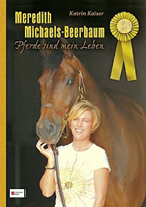 Meredith Michaels-Beerbaum: Pferde sind mein Leben