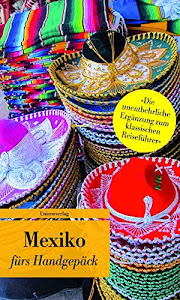 Mexiko fürs Handgepäck: Geschichten und Berichte - Ein Kulturkompass (Unionsverlag Taschenbücher)