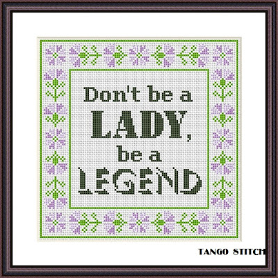 Don't be a lady be a legend funny motivational cross stitch pattern