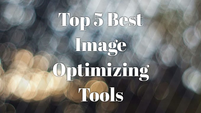 Top 5 Best Image Optimizer Tools Online