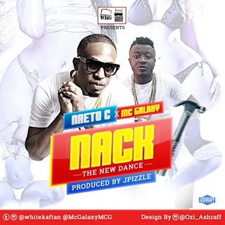 Naeto C - Nack ft. Mc Galaxy (Prod Jay Pizzle) (Music) | Mp3