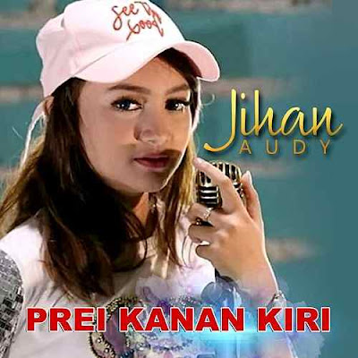 Download Lagu Jihan Audy Prei Kanan Kiri Mp3 Terbaru Koplo 2019 