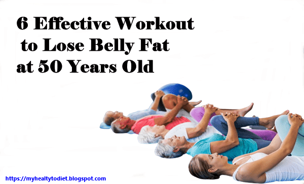 6 Effective Workout to Lose Belly Fat at 50 Years Old